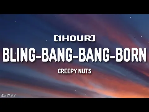 Download MP3 Creepy Nuts - Bling Bang Bang Born (Lyrics) [1HOUR]