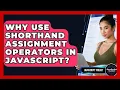 Why Use Shorthand Assignment Operators In JavaScript - JavaScript Toolkit
