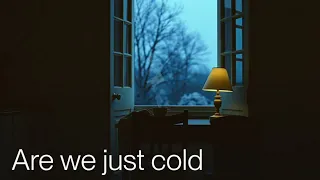 are we just cold 