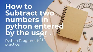 How to Subtract two Numbers in Python entered by the User Coding With Shiva