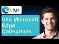 How To Use Microsoft Edge Collections 2026 Guide