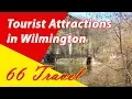 List 8 Tourist Attractions in Wilmington Delaware Travel to United States