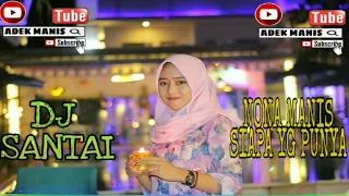 Download Dj santai nona manis siapa yg punya enak banget //ADS MP3