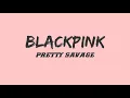 BLACKPINK - PRETTY SAVAGE lyrics