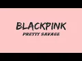 Lagu BLACKPINK - PRETTY SAVAGE lyrics