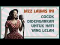 Download Lagu JAZZ LAWAS INI COCOK DIDENGARKAN UNTUK HATI YANG LELAH