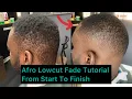 Afro Lowcut Fade Tutorial A Detailed Haircut Tutorial From Start To Finish