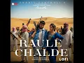 Raule Chalde (Lofi)