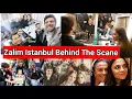 Zalim Istanbul Behind The Scane Turkish Drama
