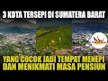 Download Lagu 3 KOTA TERSEPI DI SUMATERA BARAT YANG COCOK JADI TEMPAT MENEPI DAN MENIKMATI DI MASA PENSIUN