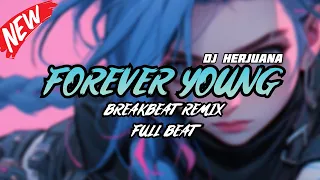 dj forever young breakbeat remix full melody terbaru 2024