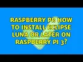 Raspberry Pi How to install Eclipse Luna or later on Raspberry Pi 3