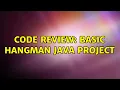 Code Review Basic Hangman Java Project