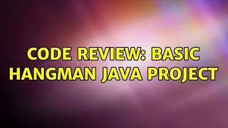 Code Review Basic Hangman Java Project