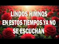 Download Lagu LINDOS HIMNOS EN ESTOS TIEMPOS YA NO SE ESCUCHAN - 40 HIMNOS ANTIGUOS MEJOR SELECCIONADOS 2025 🌹
