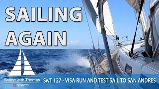 SAILING AGAIN – SwT 127 – TEST SAIL AND VISA RUN TO SAN ANDRES