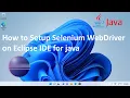 How to Setup Selenium WebDriver on Eclipse IDE for Java Updated 2023