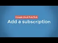 28 - Add a Subscription Cloud Pub Sub
