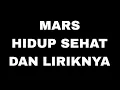MARS HIDUP SEHAT DAN LIRIKNYA