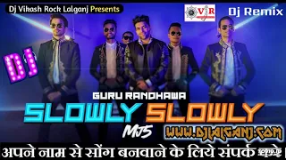 slowly slowly guru randhwa dj remix song djvikash rock