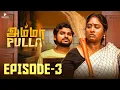 Lagu Amma Pulla | Episode -3 | Ft Deepa Akka, Adhirchi Arun | Blacksheep Studios