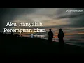 Musikalisasi Man : AKU HANYALAH PEREMPUAN BIASA