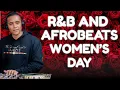Lagu Dj Cazzy R\u0026B \u0026 Afrobeats | Women's Day Mix