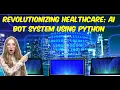 AI in Action How Python Bot Systems are Revolutionizing Healthcare