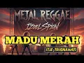 Lagu MADU MERAH - ITJE TRISNAWATI (METAL REGGAE VERSION)