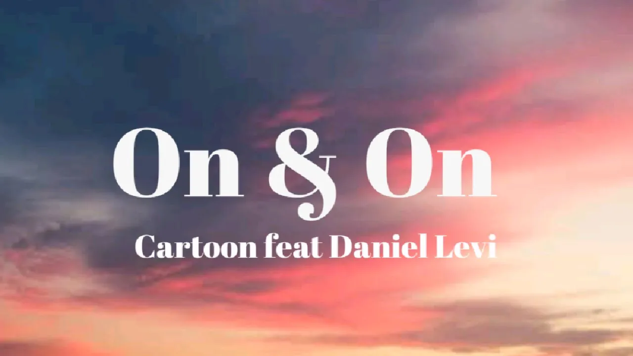 Cartoon:On and On feat Daniel Levi (lyrics)