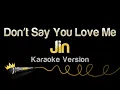 Jin - Don’t Say You Love Me (Karaoke Version)