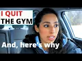 Why I quit the gym possibly forever