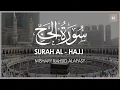 Download Lagu Surat Al - Hajj (The Pilgrimage) | Mishary Rashid Alafasy | مشاري بن راشد العفاسي | سورة الحج