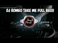 DJ ROMEO TAKE ME || dj inggris tik tok viral terbaru 2022 slow