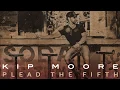 Kip Moore - Plead The Fifth (Official Audio)
