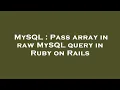 MySQL Pass array in raw MySQL query in Ruby on Rails