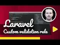 Laravel Custom Validation Rules in 3 5 minutes
