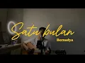 Lagu SATU BULAN - Bernadya (Cover) #satubulan #bernadya
