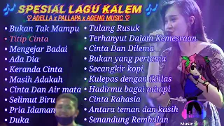 spesial album lagu kalem | Adella x pallapa x ageng music | Lagu santay buat kerja || 2022 update