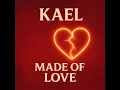 Lagu Kael - Made Of Love