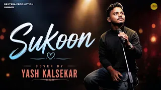 Sukoon Cover by Yash Kalsekar | Arijit Singh | Salim Sulaiman | Shraddha Pandit | Raj Pandit #sukoon