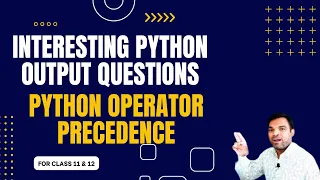 python output questions for computer science class 11 and class 12 python operator precedence