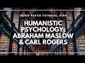 Humanistic Psychology - Abraham Maslow Carl Rogers Intro Psych Tutorial