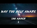 Ian Asher - Way Too Self Aware (Lyrics)