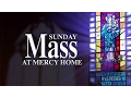 Watch Sunday Mass at Mercy Home