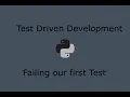 Python Test Driven Development Part 5 - Failing our first unit test