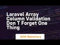 laravel array column validation don t forget one thing