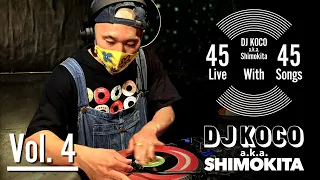 45 Live w/45 Songs Vol. 4 / DJ KOCO a.k.a. SHIMOKITA