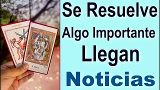 ¡BUENAS NOTICIAS! 🌟 SE RESUELVE ALGO IMPORTANTE 🙏  Canalización Tarot
