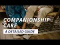 What Is Companionship Care A Detailed Guide